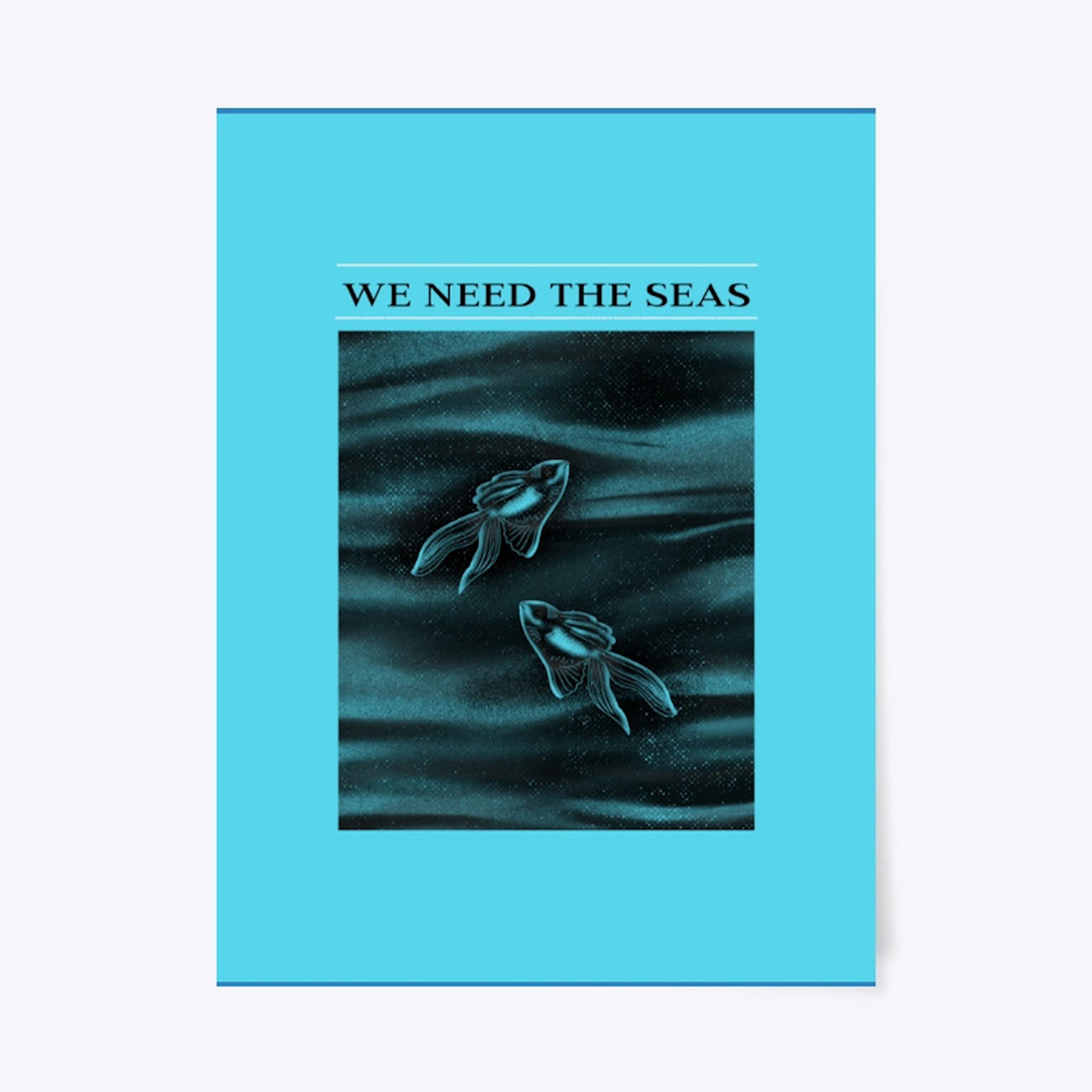 WE NEED THE SEAS