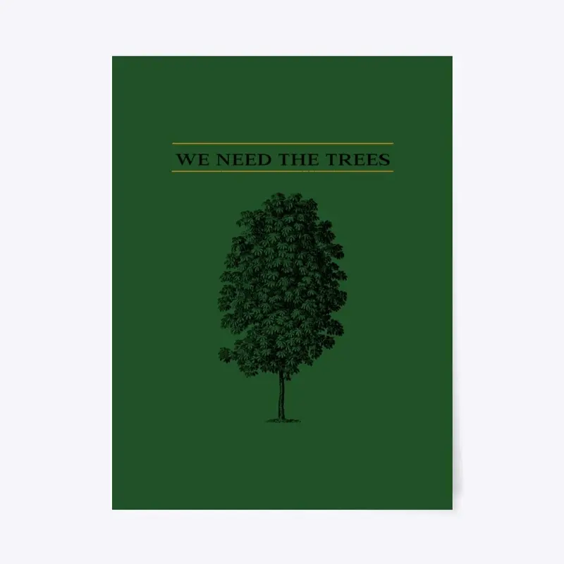 WE NEED THE TREES