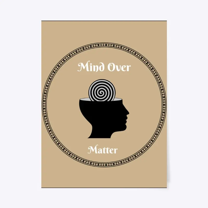 MIND OVER MATTER 